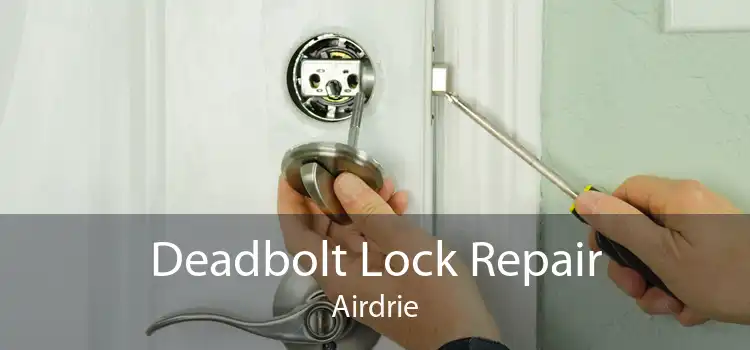 Deadbolt Lock Repair Airdrie