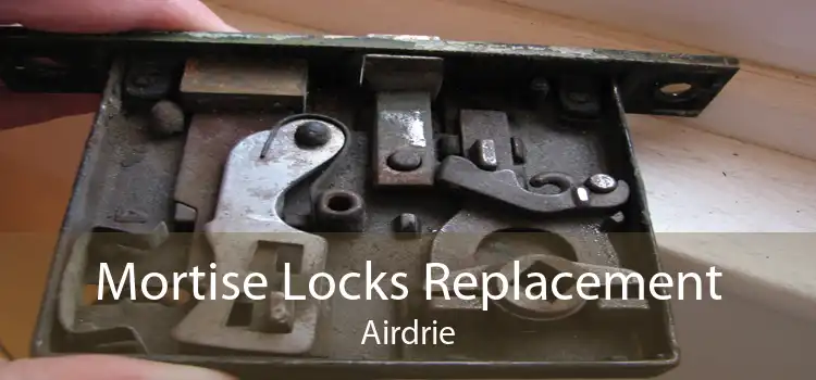 Mortise Locks Replacement Airdrie